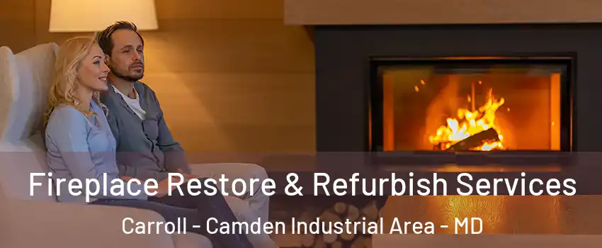 Fireplace Restore & Refurbish Services Carroll - Camden Industrial Area - MD