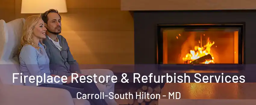 Fireplace Restore & Refurbish Services Carroll-South Hilton - MD