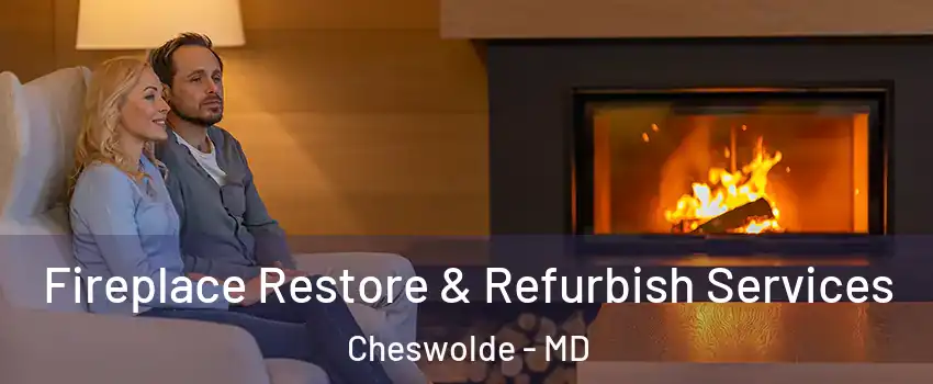Fireplace Restore & Refurbish Services Cheswolde - MD