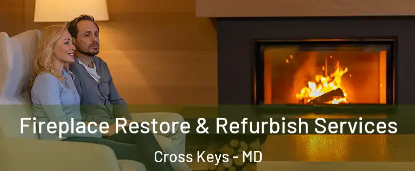 Fireplace Restore & Refurbish Services Cross Keys - MD