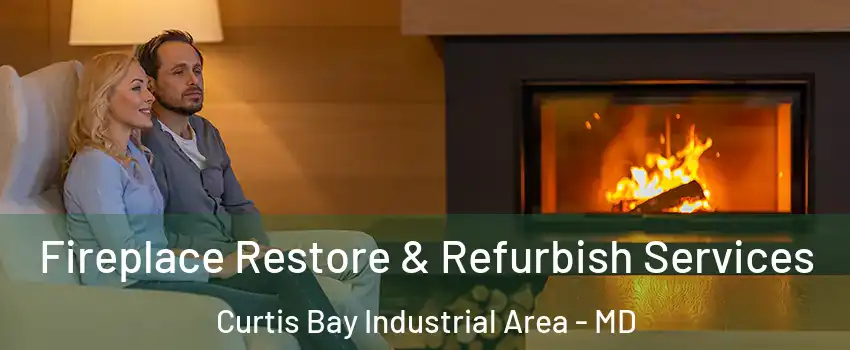 Fireplace Restore & Refurbish Services Curtis Bay Industrial Area - MD