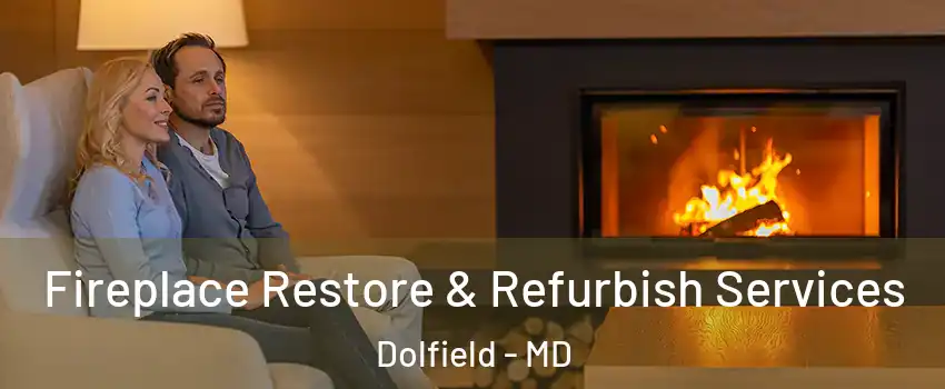 Fireplace Restore & Refurbish Services Dolfield - MD