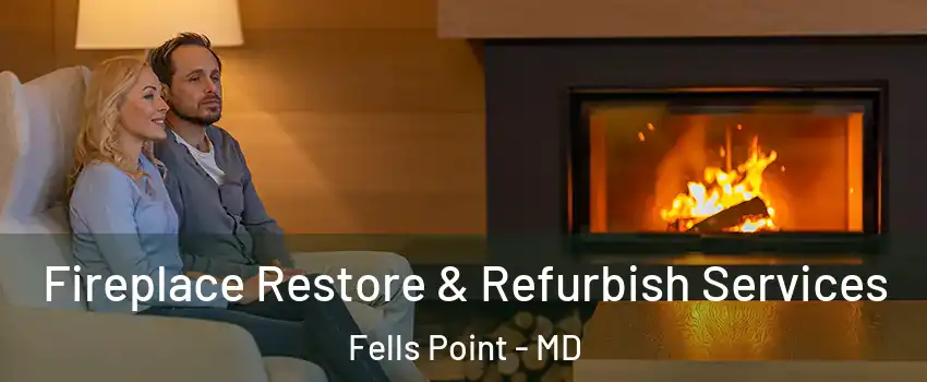 Fireplace Restore & Refurbish Services Fells Point - MD