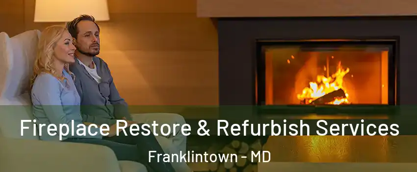 Fireplace Restore & Refurbish Services Franklintown - MD