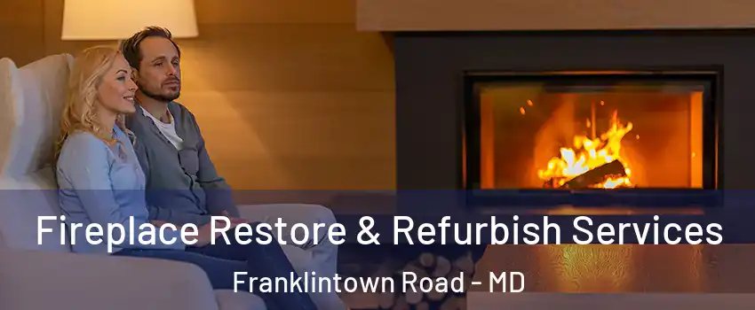 Fireplace Restore & Refurbish Services Franklintown Road - MD