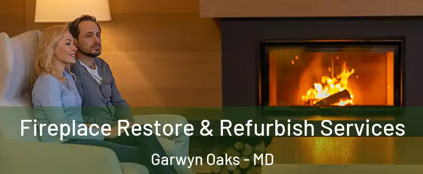 Fireplace Restore & Refurbish Services Garwyn Oaks - MD