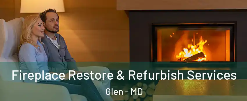 Fireplace Restore & Refurbish Services Glen - MD