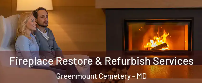 Fireplace Restore & Refurbish Services Greenmount Cemetery - MD