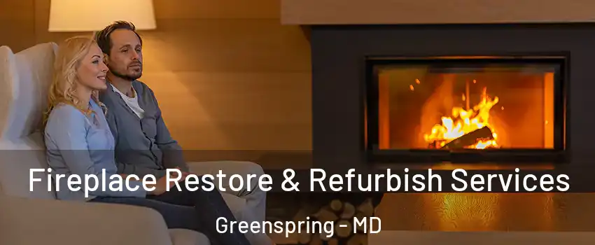 Fireplace Restore & Refurbish Services Greenspring - MD