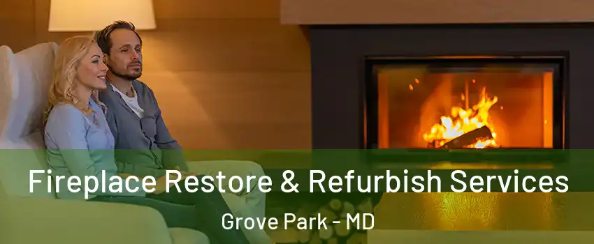 Fireplace Restore & Refurbish Services Grove Park - MD