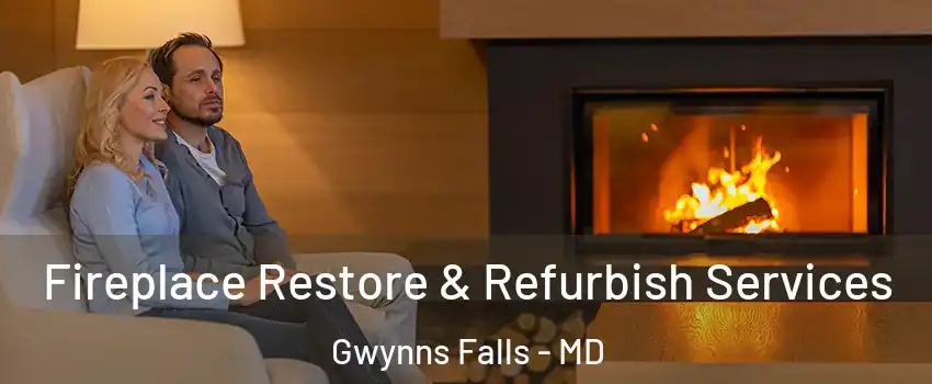 Fireplace Restore & Refurbish Services Gwynns Falls - MD