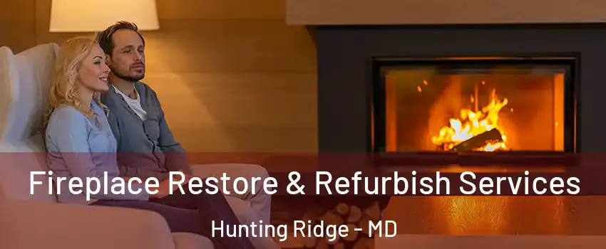Fireplace Restore & Refurbish Services Hunting Ridge - MD