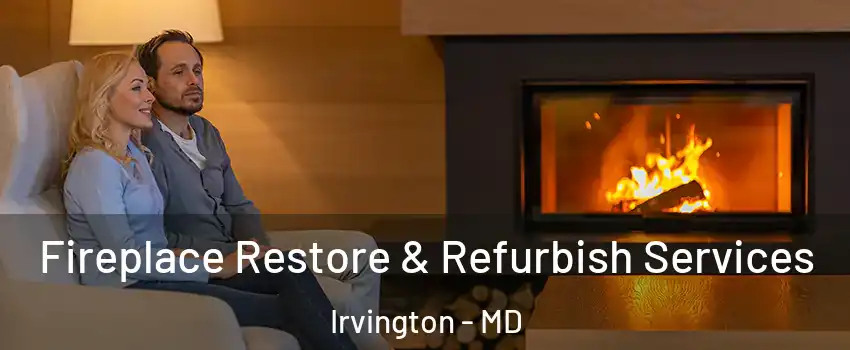 Fireplace Restore & Refurbish Services Irvington - MD