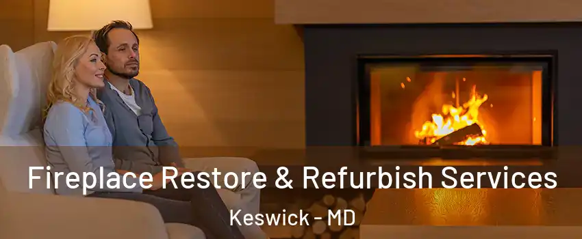 Fireplace Restore & Refurbish Services Keswick - MD