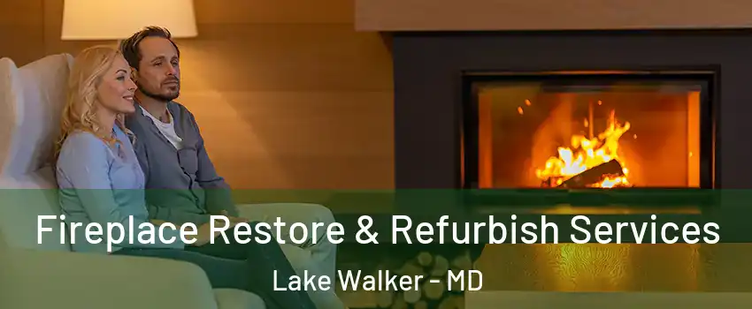 Fireplace Restore & Refurbish Services Lake Walker - MD