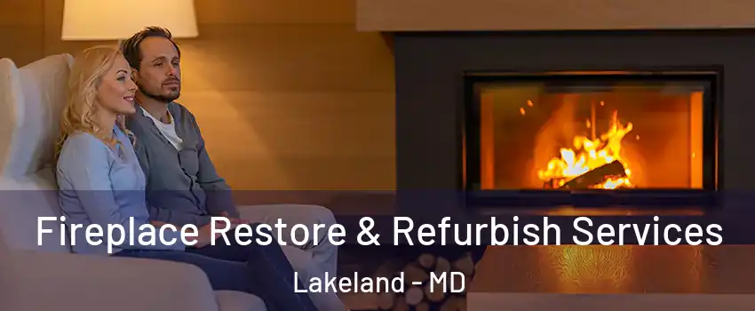 Fireplace Restore & Refurbish Services Lakeland - MD