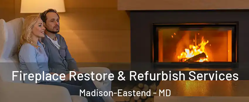 Fireplace Restore & Refurbish Services Madison-Eastend - MD