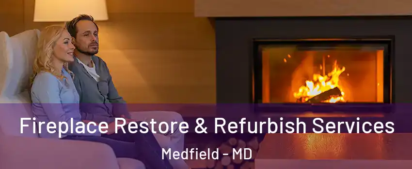 Fireplace Restore & Refurbish Services Medfield - MD