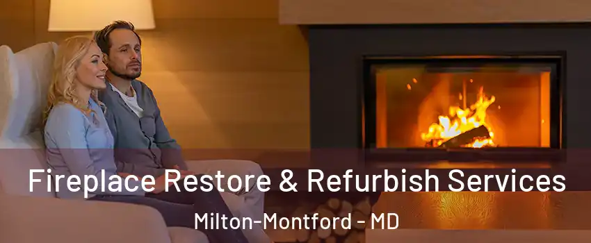 Fireplace Restore & Refurbish Services Milton-Montford - MD