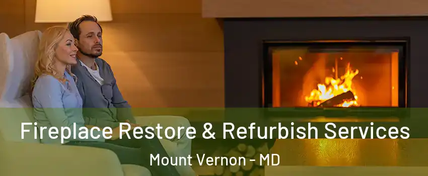 Fireplace Restore & Refurbish Services Mount Vernon - MD