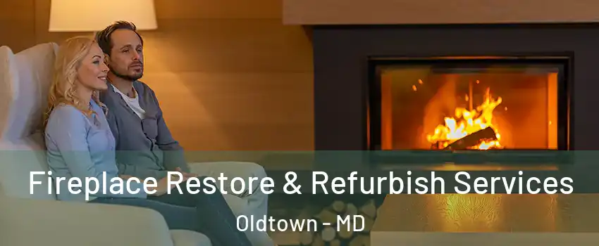 Fireplace Restore & Refurbish Services Oldtown - MD