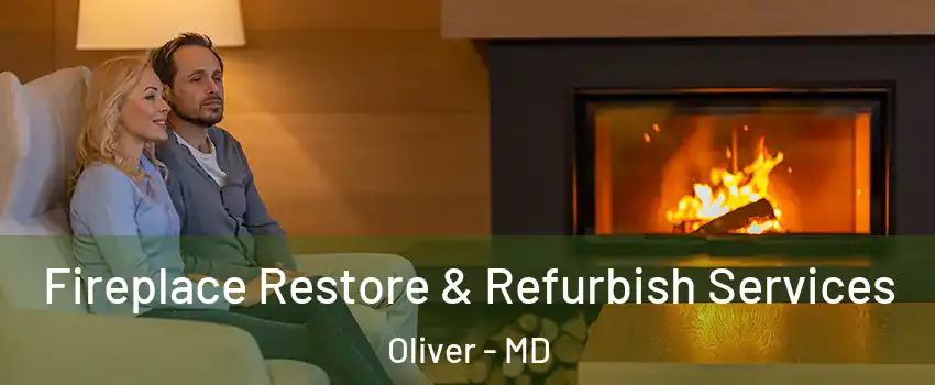 Fireplace Restore & Refurbish Services Oliver - MD