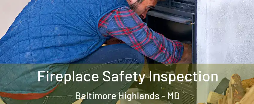 Fireplace Safety Inspection Baltimore Highlands - MD