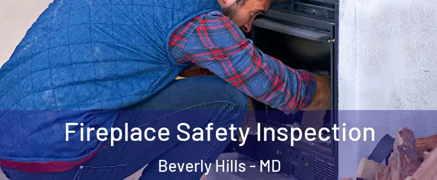 Fireplace Safety Inspection Beverly Hills - MD
