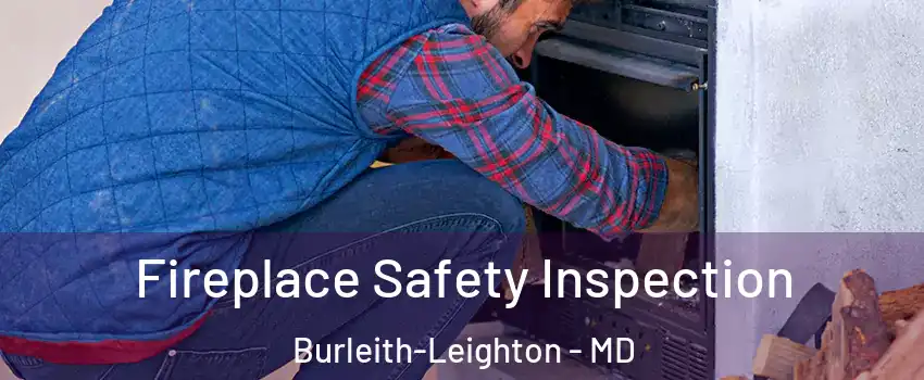 Fireplace Safety Inspection Burleith-Leighton - MD