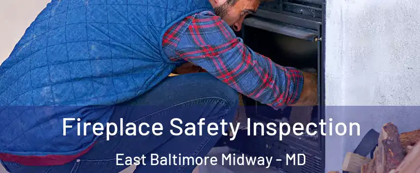 Fireplace Safety Inspection East Baltimore Midway - MD