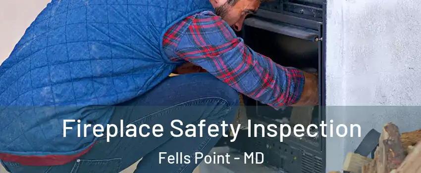 Fireplace Safety Inspection Fells Point - MD