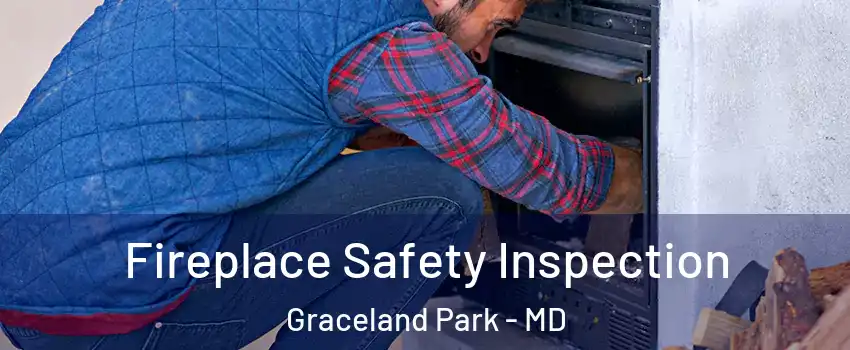 Fireplace Safety Inspection Graceland Park - MD