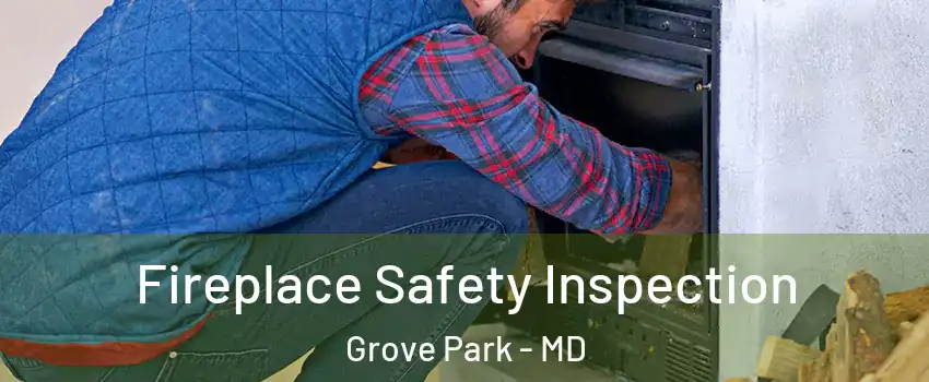 Fireplace Safety Inspection Grove Park - MD