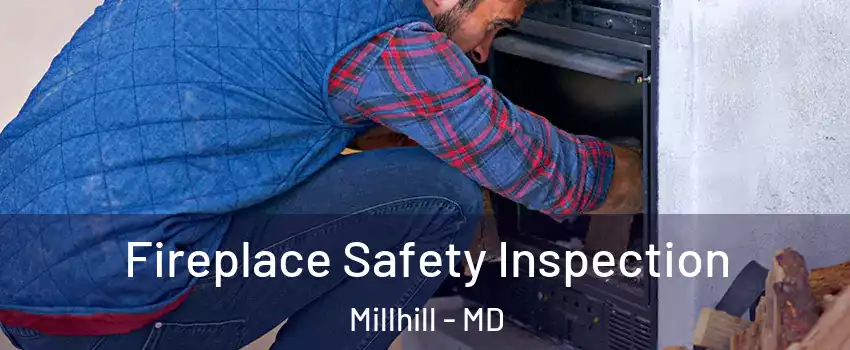 Fireplace Safety Inspection Millhill - MD