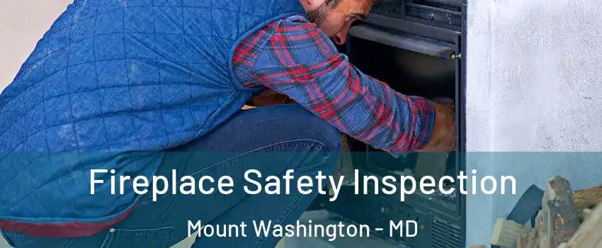 Fireplace Safety Inspection Mount Washington - MD