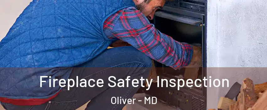 Fireplace Safety Inspection Oliver - MD