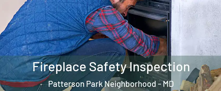 Fireplace Safety Inspection Patterson Park Neighborhood - MD