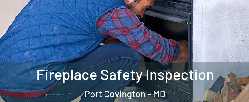 Fireplace Safety Inspection Port Covington - MD