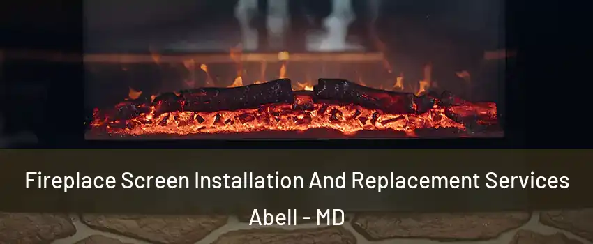 Fireplace Screen Installation And Replacement Services Abell - MD