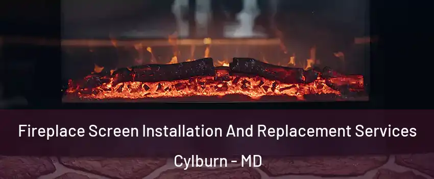 Fireplace Screen Installation And Replacement Services Cylburn - MD