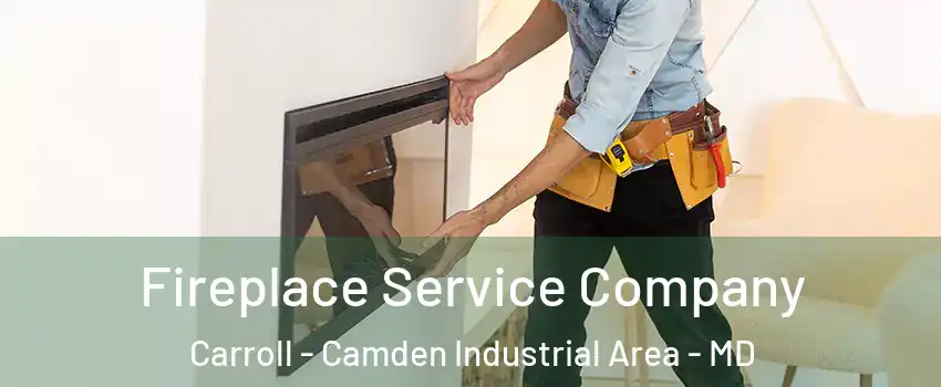 Fireplace Service Company Carroll - Camden Industrial Area - MD