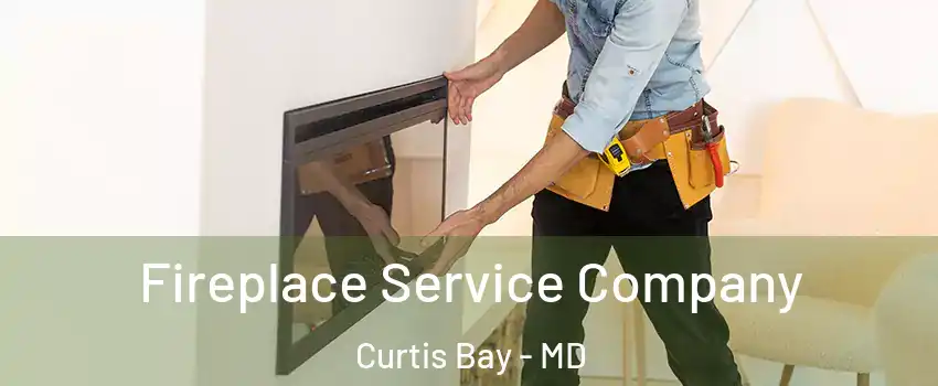 Fireplace Service Company Curtis Bay - MD
