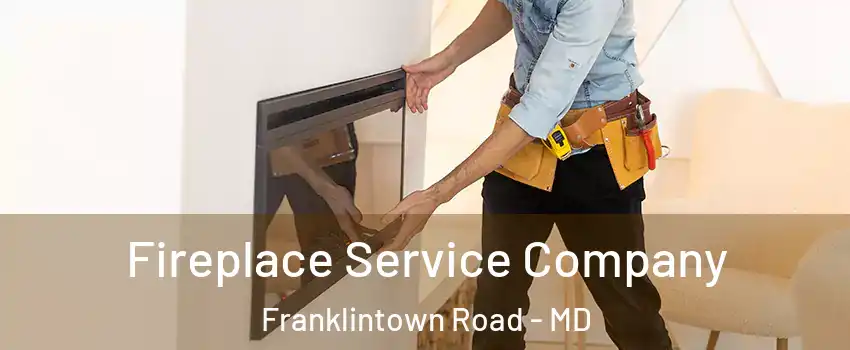 Fireplace Service Company Franklintown Road - MD