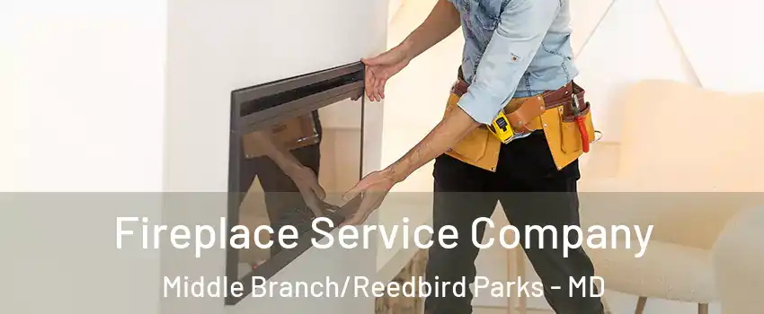 Fireplace Service Company Middle Branch/Reedbird Parks - MD