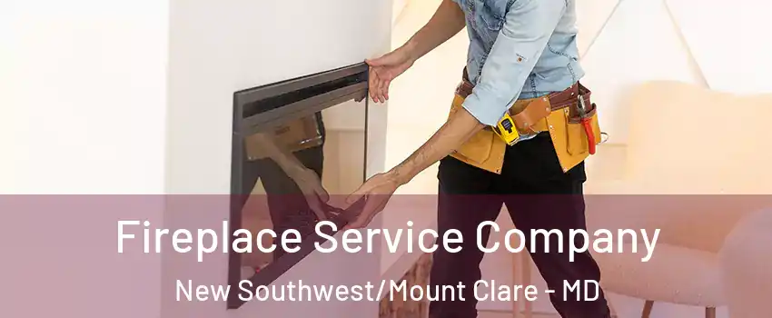 Fireplace Service Company New Southwest/Mount Clare - MD
