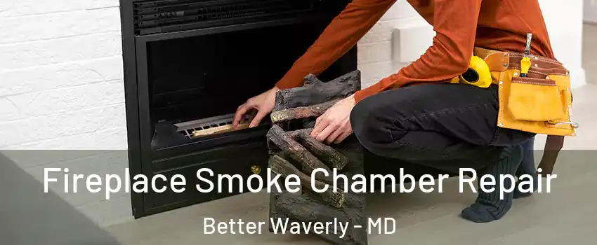 Fireplace Smoke Chamber Repair Better Waverly - MD
