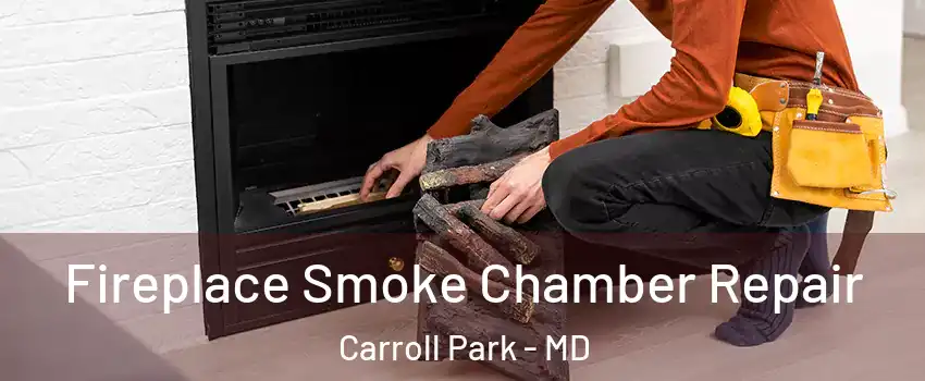 Fireplace Smoke Chamber Repair Carroll Park - MD