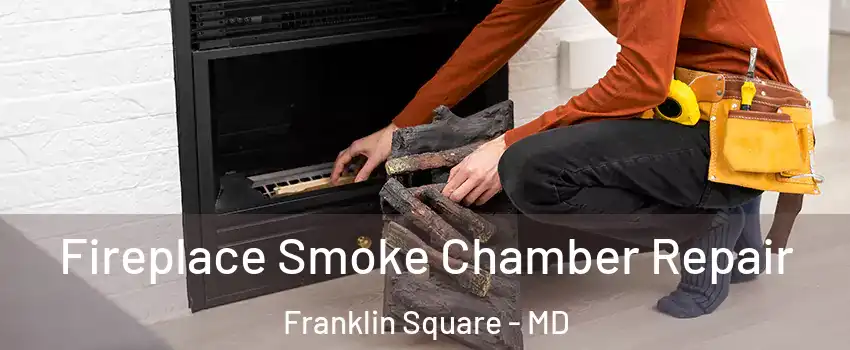 Fireplace Smoke Chamber Repair Franklin Square - MD