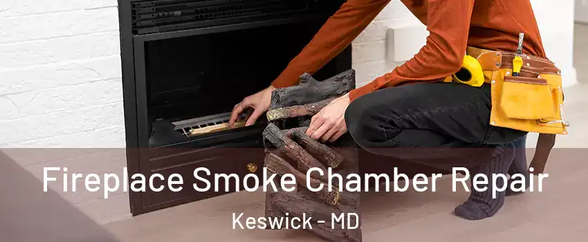 Fireplace Smoke Chamber Repair Keswick - MD
