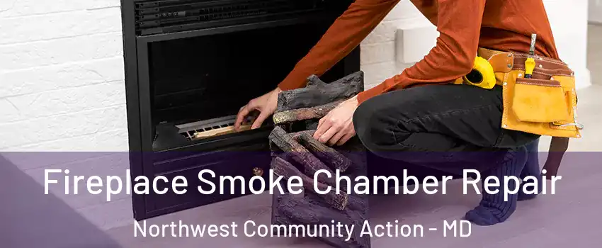 Fireplace Smoke Chamber Repair Northwest Community Action - MD